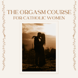 Orgasm Course for Catholic Women